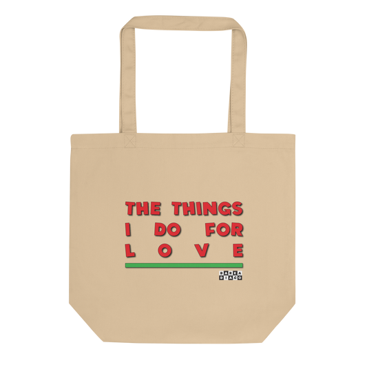 Things I Do For Love Tote