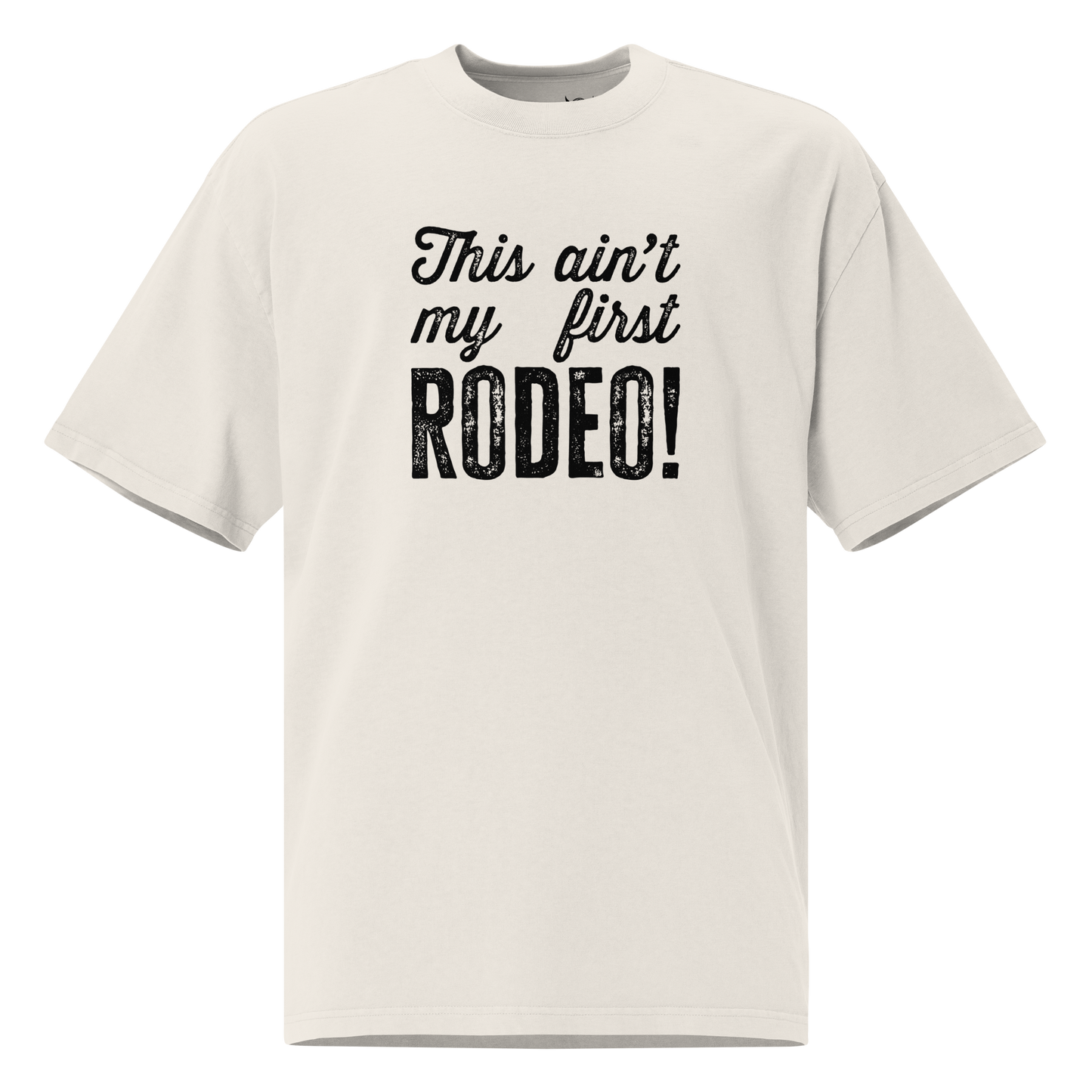 Ain't My First Rodeo Oversized Tee