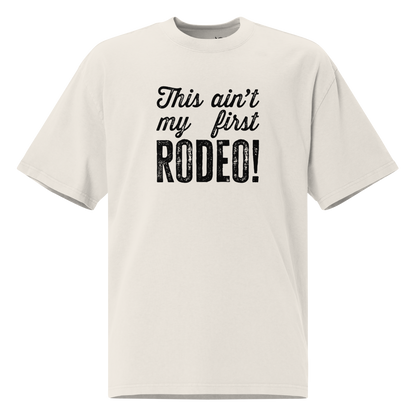 Ain't My First Rodeo Oversized Tee