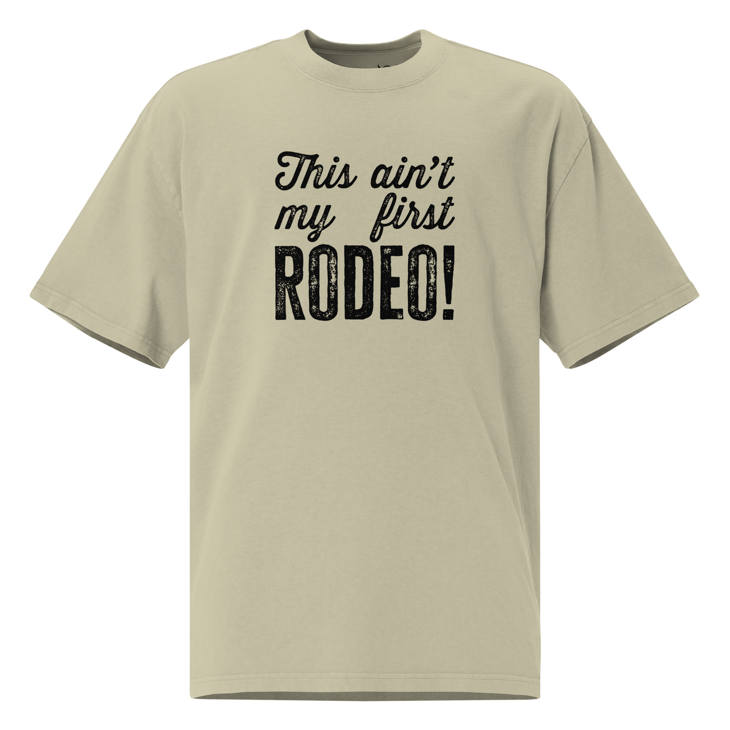 Ain't My First Rodeo Oversized Tee