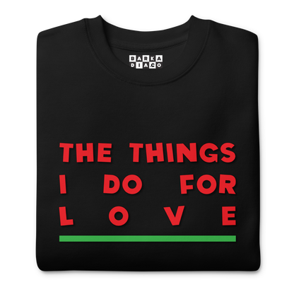 Things I Do For Love Pullover