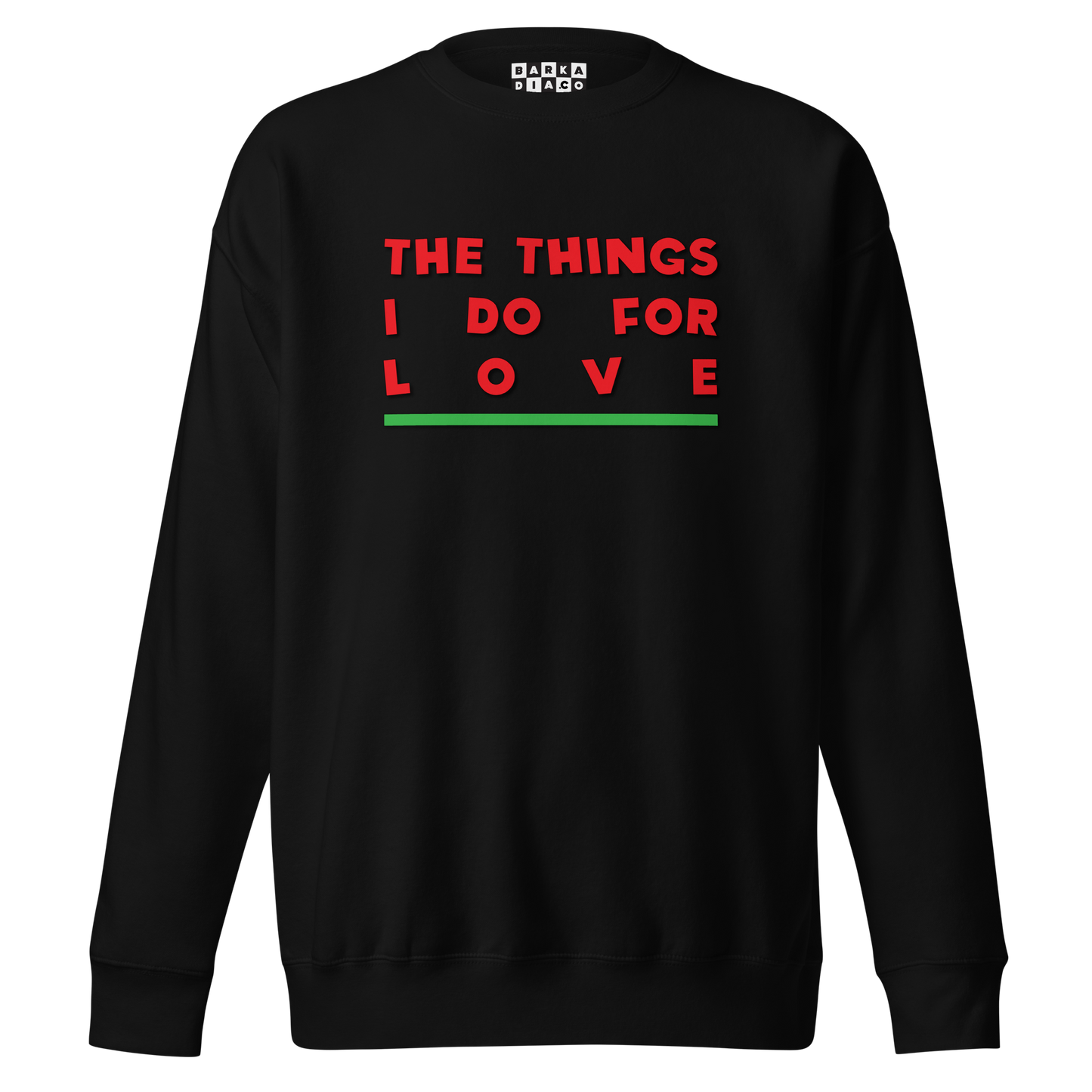 Things I Do For Love Pullover