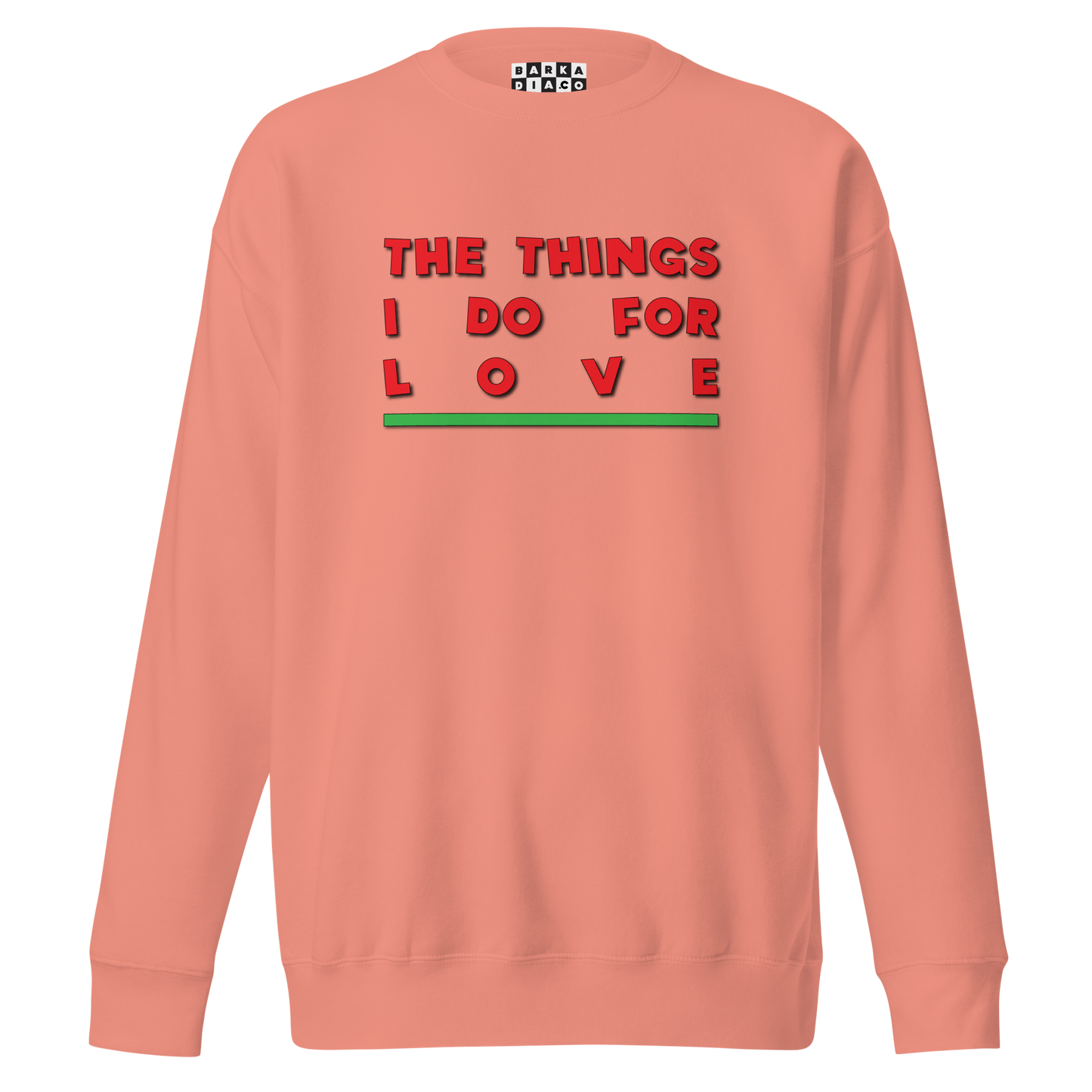 Things I Do For Love Pullover