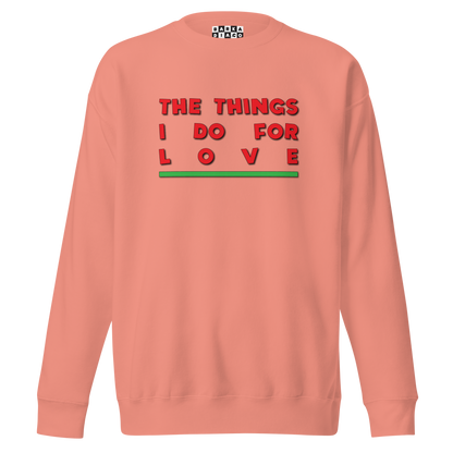 Things I Do For Love Pullover