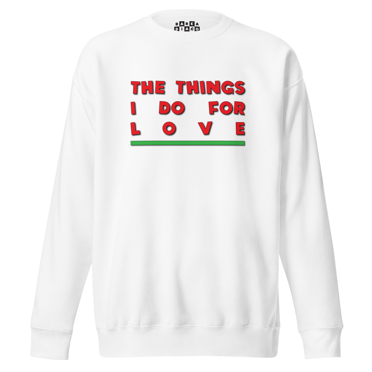 Things I Do For Love Pullover