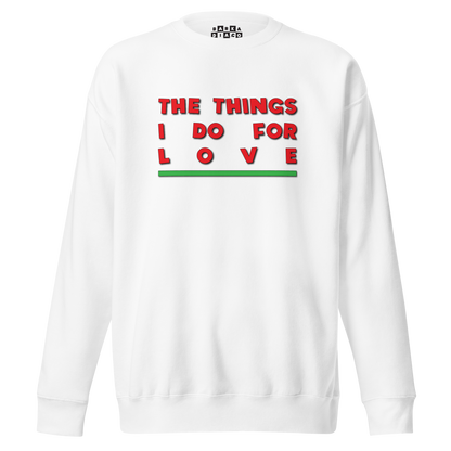 Things I Do For Love Pullover