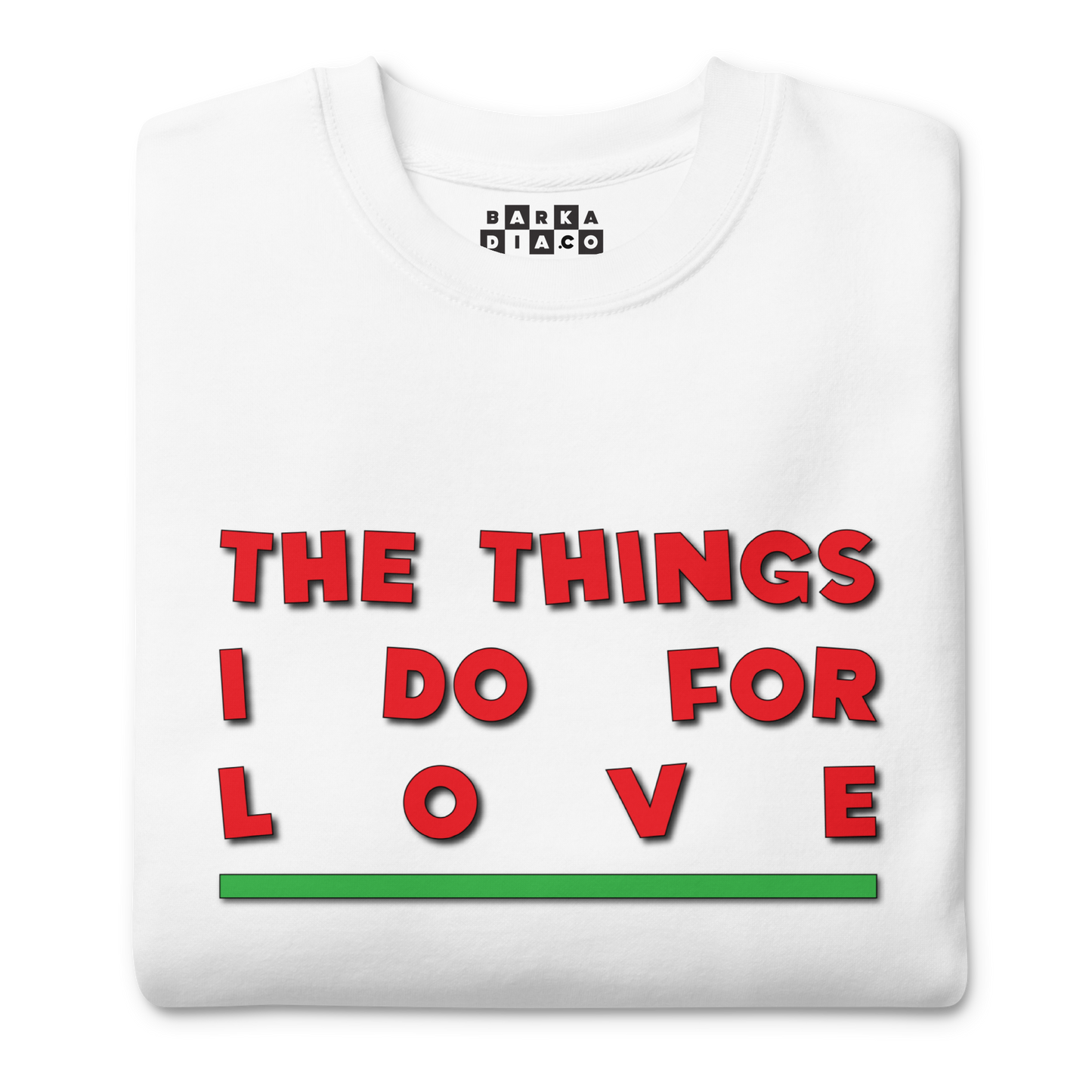 Things I Do For Love Pullover