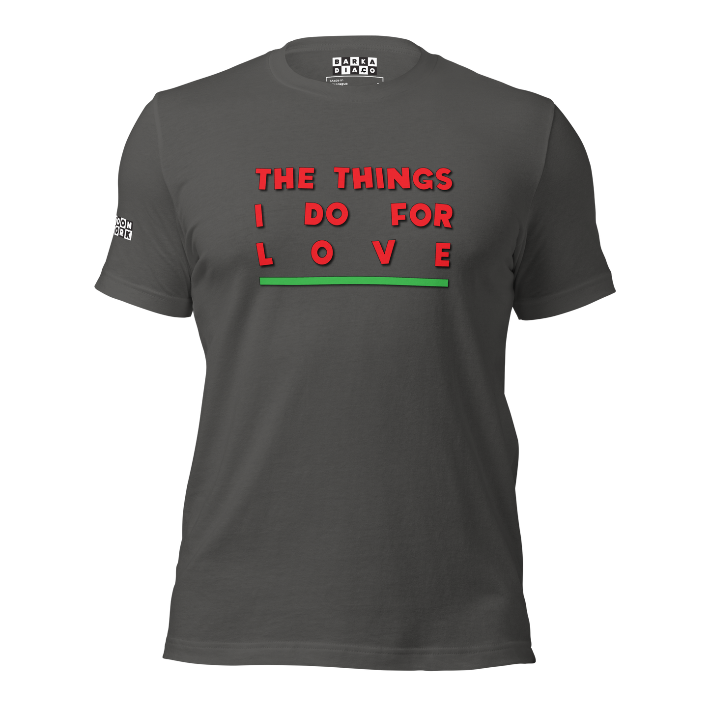 Things I Do For Love Tee