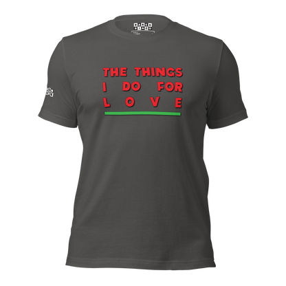 Things I Do For Love Tee