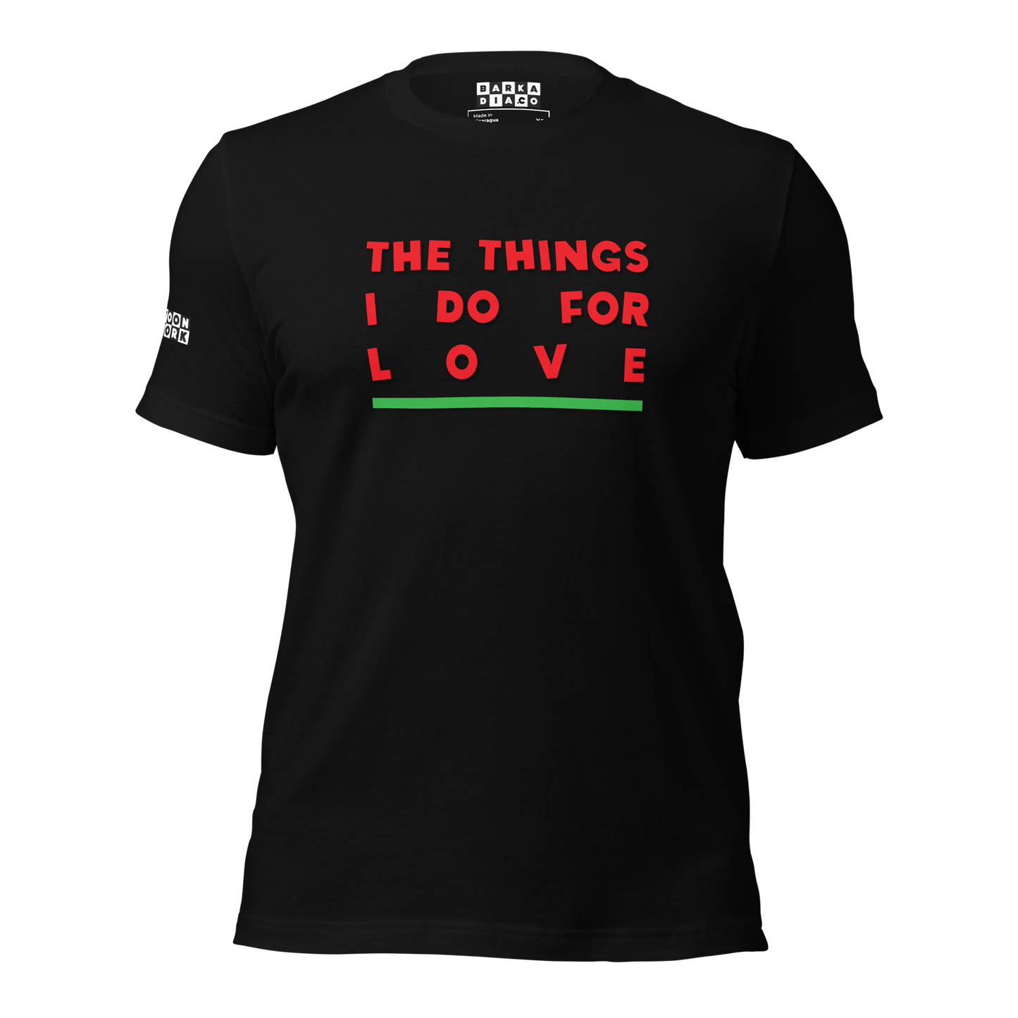 Things I Do For Love Tee