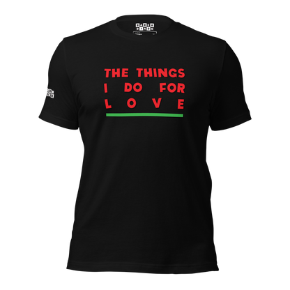 Things I Do For Love Tee