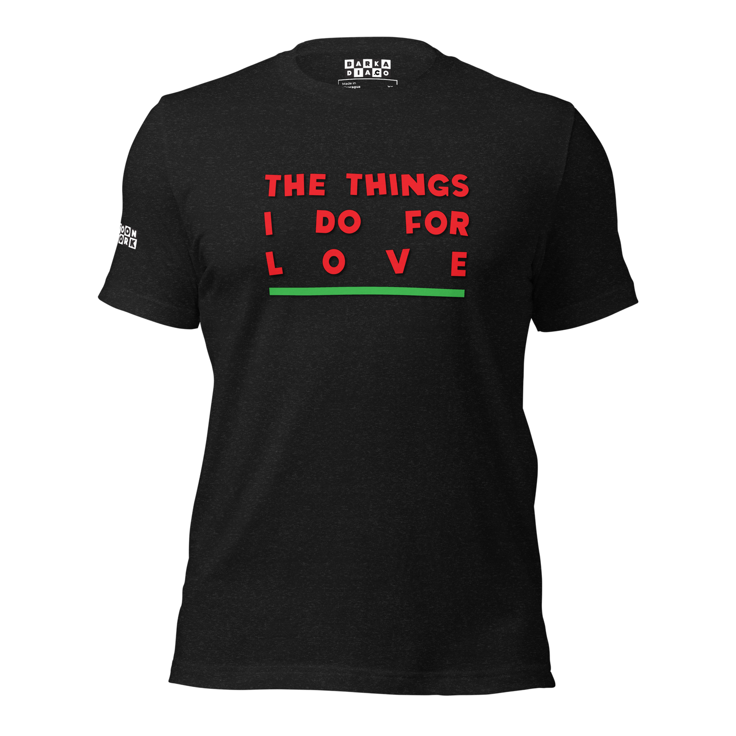 Things I Do For Love Tee