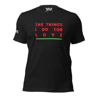 Things I Do For Love Tee