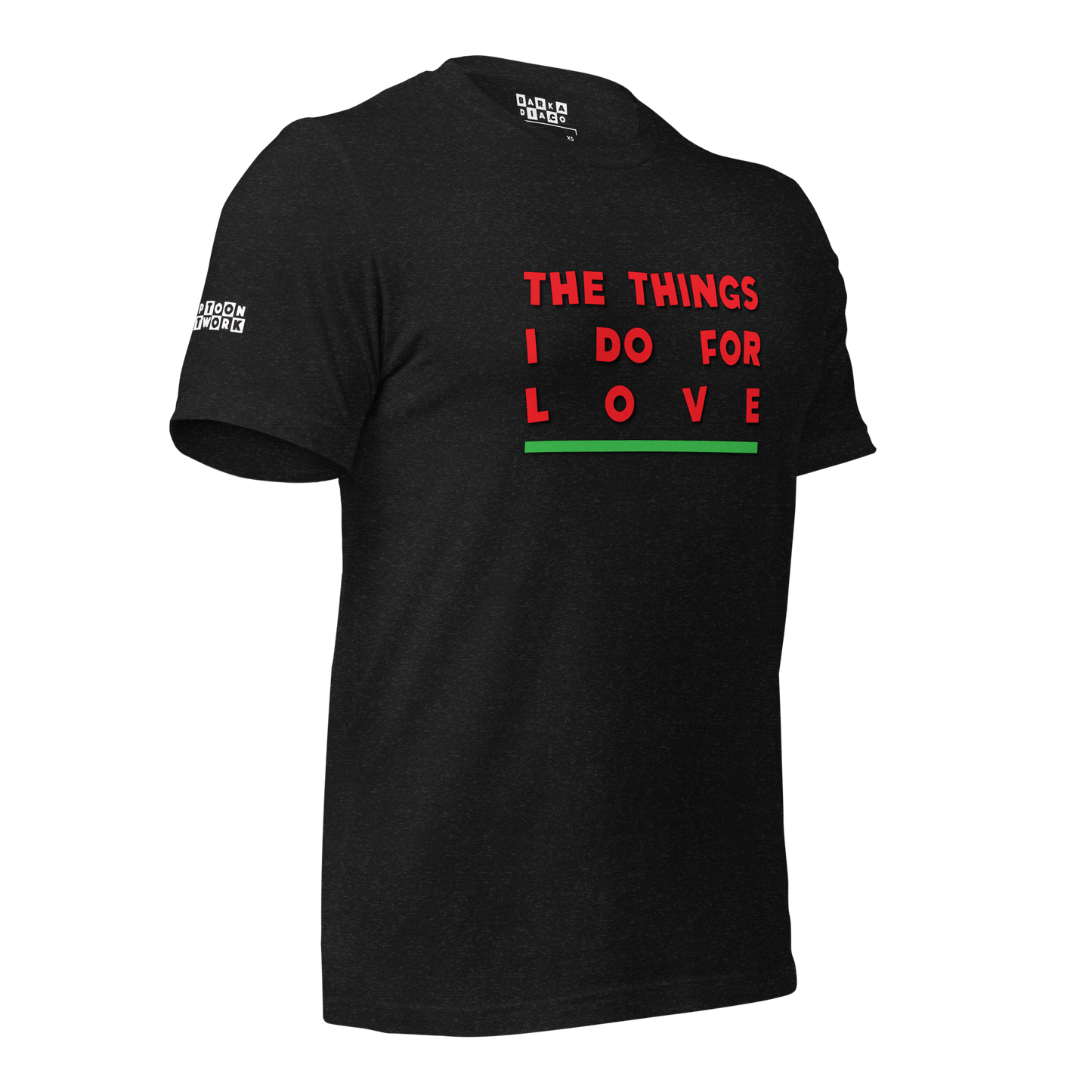 Things I Do For Love Tee