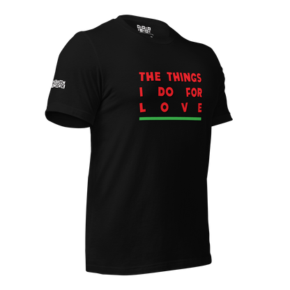 Things I Do For Love Tee