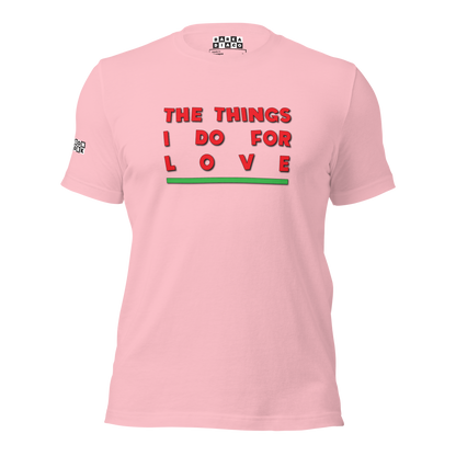 Things I Do For Love Tee